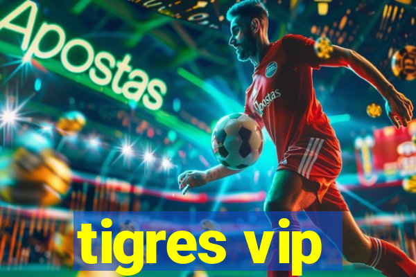 tigres vip